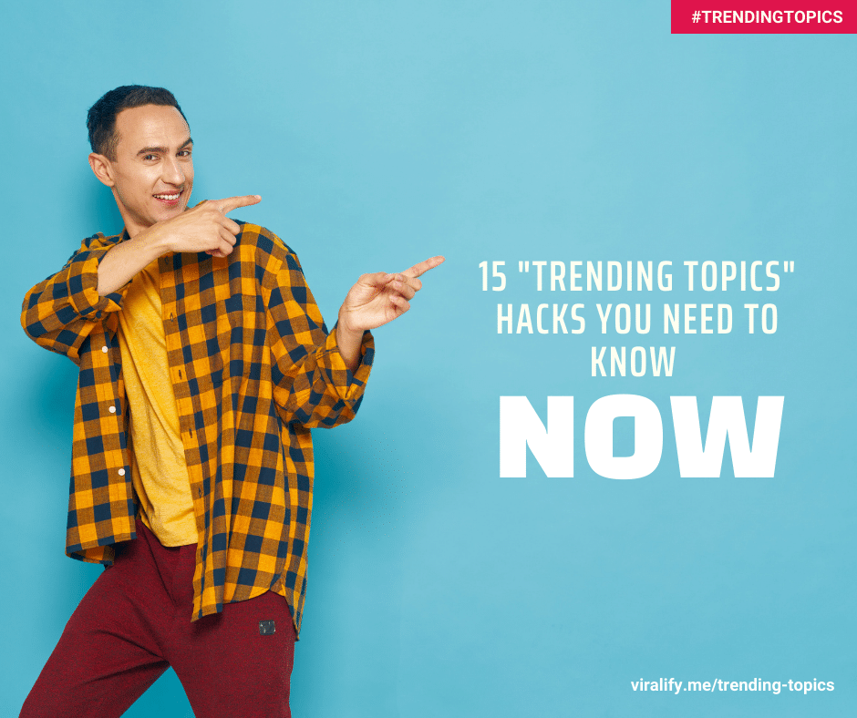 You are currently viewing 15 “Trending Topics” Hacks You Need to Know Now